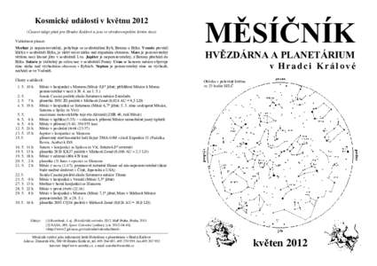 Kosmické události v květnu 2012 (Časové údaje platí pro Hradec Králové a jsou ve středoevropském letním čase) Viditelnost planet: Merkur je nepozorovatelný, pohybuje se souhvězdími Ryb, Berana a Býka. Ve