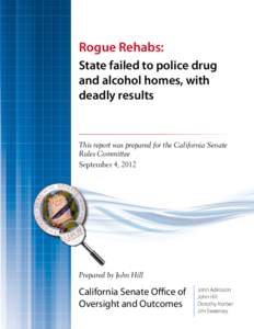 Rogue Rehabs: State failed to police drug and alcohol homes, with deadly results  This report was prepared for the California Senate