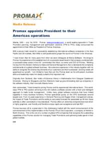 Media Release  Promax appoints President to their Americas operations Atlanta, USA – July 1st, Promax (www.promaxtpo.com) a world leading specialist in Trade Promotion planning, management and optimization solut