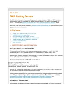 May 31, 2013  SBIR Alerting Service The SBIR Alerting Service is a free service that provides bi-weekly notification of SBIR and STTR solicitation announcements, news and information, and Internet resources relevant to t