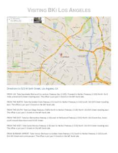 VISITING BKI LOS ANGELES  Directions to 523 W Sixth Street, Los Angeles, CA FROM LAX: Take Sepulveda Blvd south to century Freeway East (IProceed to Harbor Freeway (I-110) North. Go 8 miles and exit 6th Street tra