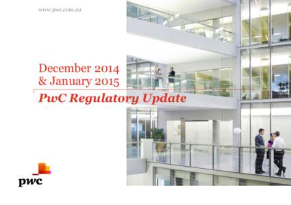 www.pwc.com.au  December 2014 & January 2015 PwC Regulatory Update