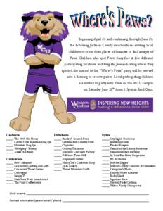    Beginning April 26 and continuing through June 26, the following Jackson County merchants are inviting local children to scour their places of business to find images of Paws. Children who spot Paws’ furry face at 
