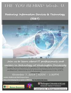 Join us to learn about IT professionals and  careers in technology at Washington University WUSTL Human Resources is piloting a brownbag series to encourage professional networking and to showcase departments to the WUST