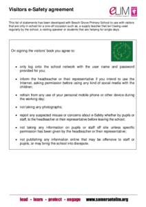 Visitors e-Safety agreement This list of statements has been developed with Beech Grove Primary School to use with visitors that are only in school for a one-off occasion such as, a supply teacher that isn’t being used