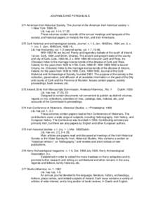 JOURNALS AND PERIODICALS  371 American-Irish Historical Society. The Journal of the American Irish historical society. v. 1-New York: [removed]Lib. has vol. 1-14; [removed]These volumes contain records of the annual meetin