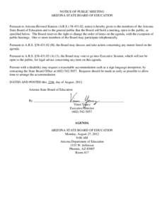NOTICE OF PUBLIC MEETING ARIZONA STATE BOARD OF EDUCATION Pursuant to Arizona Revised Statutes (A.R.S[removed], notice is hereby given to the members of the Arizona State Board of Education and to the general public t