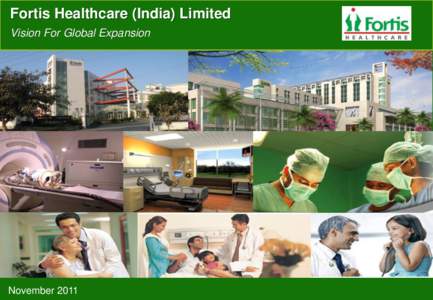 Fortis Healthcare (India) Limited Vision For Global Expansion November 2011  Disclaimer