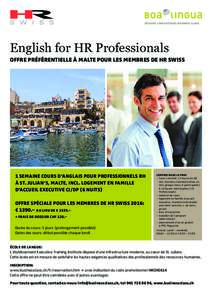 English for HR Professionals OFFRE PRÉFÉRENTIELLE À MALTE POUR LES MEMBRES DE HR SWISS 1 SEMAINE COURS D’ANGLAIS POUR PROFESSIONNELS RH À ST. JULIAN‘S, MALTE, INCL. LOGEMENT EN FAMILLE D‘ACCUEIL EXECUTIVE CI/DP