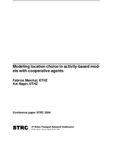 Modeling location choice in activity-based models with cooperative agents Fabrice Marchal, ETHZ Kai Nagel, ETHZ Conference paper STRC 2004