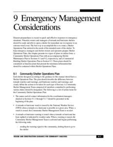 9 Emergency Management Considerations Disaster preparedness is crucial to quick and effective responses to emergency situations. Potential owners and managers of tornado and hurricane shelters should be ready and able to