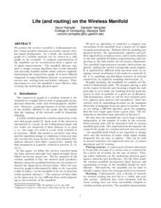 Life (and routing) on the Wireless Manifold Varun Kanade∗ Santosh Vempala† College of Computing, Georgia Tech {varunk,vempala}@cc.gatech.edu ABSTRACT