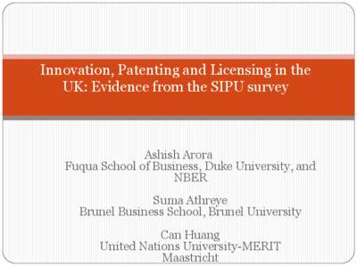 Innovation, Patenting and Licensing in the UK: Evidence from the SIPU survey Ashish Arora Fuqua School of Business, Duke University, and NBER