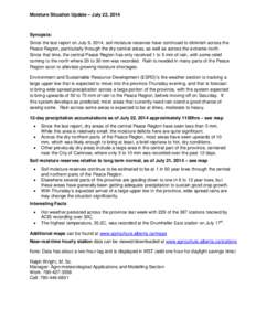 Moisture Situation Update – July 22, 2014  Synopsis: Since the last report on July 9, 2014, soil moisture reserves have continued to diminish across the Peace Region, particularly through the dry central areas, as well