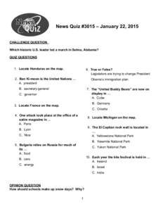 News Quiz #3015 – January 22, 2015 CHALLENGE QUESTION Which historic U.S. leader led a march in Selma, Alabama? QUIZ QUESTIONS 1. Locate Honduras on the map.