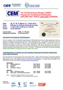 The Certified Energy Manager (CEM® ) Program for Professional Certification (ON-LINE FAST TRACK LOW COST VERSION) Date: Time: