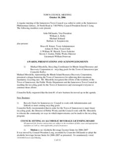 TOWN COUNCIL MEETING October 10, 2006 A regular meeting of the Jamestown Town Council was called to order at the Jamestown Philomenian Library, 26 North Road at 7:00 PM by Council President David J. Long. The following m