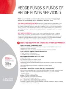 Hedge Funds & Funds of Hedge funds servicing CACEIS has considerable expertise in alternative investments servicing placing it amongst the premier global service providers for alternative funds. Challenges and Opportunit