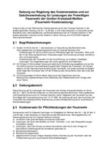 Satzung zur Regelung des Kostenersatzes und zur Gebührenerhebung für Leistungen der Freiwilligen Feuerwehr der Großen Kreisstadt Meißen (Feuerwehr-Kostensatzung) Aufgrund des § 4 der Sächsischen Gemeindeordnung fü