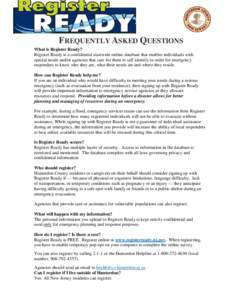 `  FREQUENTLY ASKED QUESTIONS What is Register Ready? Register Ready is a confidential statewide online database that enables individuals with special needs and/or agencies that care for them to self identify in order fo