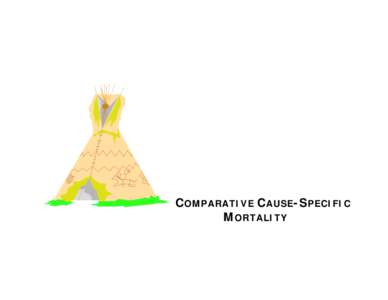 COMPARATIVE CAUSE-SPECIFIC MORTALITY 5-13 Five Leading Causes of Death* by Gender among American Indian Residents of Arizona in 2007