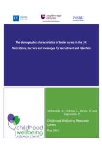 The demographic characteristics of foster carers in the UK: Motivations, barriers and messages for recruitment and retention McDermid, S., Holmes, L., Kirton, D. and Signoretta, P.