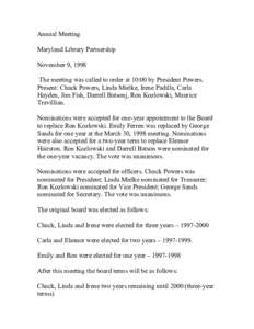 Annual Meeting Maryland Library Partnership November 9, 1998 The meeting was called to order at 10:00 by President Powers. Present: Chuck Powers, Linda Mielke, Irene Padilla, Carla Hayden, Jim Fish, Darrell Batsonj, Ron 