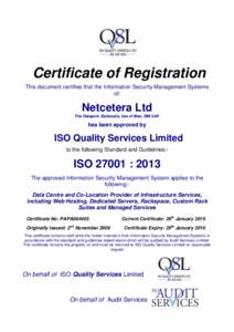 Certificate of Registration This document certifies that the Information Security Management Systems of: Netcetera Ltd The Dataport, Ballasalla, Isle of Man, IM9 2AP