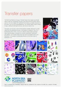 Transfer papers The North Sea Plastics Ltd range of Transfer Papers have designs specifically made to take into consideration the size of the devices that the patterns will be used on. Even the smallest AFO will benefit 