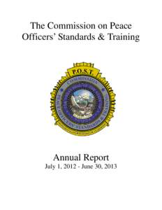 The Commission on Peace Officers’ Standards & Training Annual Report July 1, [removed]June 30, 2013