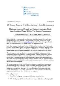 FOR IMMEDIATE RELEASE  28 March 2011 US Census Reports: 50 Million Latinos, 1 Out of 6 Americans National Survey of Jewish and Latino Americans Finds