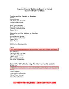 Superior Court of California, County of Nevada Guardianship Cover Sheet First Person Who Wants to be Guardian: Name: Street Address: