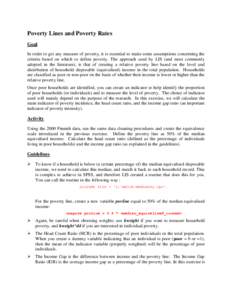 Poverty Lines and Poverty Rates Goal In order to get any measure of poverty, it is essential to make some assumptions concerning the criteria based on which to define poverty. The approach used by LIS (and most commonly 