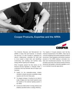 Cooper Products, Expertise and the ARRA  The American Recovery and Reinvestment Act (ARRA) is meant, first and foremost, to stimulate the economy. It is also focused on upgrading our nation’s infrastructure, rebuilding