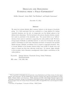 Defaults and Donations: Evidence from a Field Experiment∗ Steffen Altmann] , Armin Falk§ , Paul Heidhues‡ , and Rajshri Jayaraman‡ November 27, 2014  Abstract