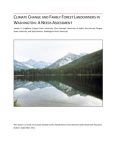 CLIMATE CHANGE AND FAMILY FOREST LANDOWNERS IN WASHINGTON: A NEEDS ASSESSMENT Janean H. Creighton, Oregon State University; Chris Schnepf, University of Idaho; Amy Grotta, Oregon State University; and Sylvia Kantor, Wash