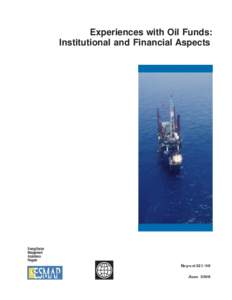 Experiences with Oil Funds: Institutional and Financial Aspects Energy Sector Management Assistance
