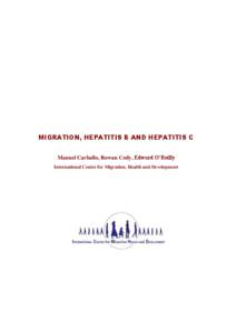 MIGRATION, HEPATITIS B AND HEPATITIS C Manuel Carballo, Rowan Cody, Edward O’Reilly International Centre for Migration, Health and Development Page |2