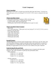 Grain Component Whole Grain-Rich: Beginning SY[removed], all grains must meet the whole grain-rich criteria. **Enriched nonwhole grain pasta can be served during SY 14-15 & SY[removed]if a waiver is submitted to the state