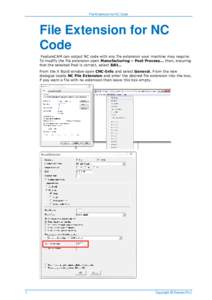 File Extension for NC Code  File Extension for NC Code FeatureCAM can output NC code with any file extension your machine may require. To modify the file extension open Manufacturing – Post Process… then, ensuring