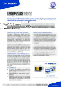 DIGIPASS  DIGIPASS Nano Hardware based authentication with e-signature functionality for your mobile phone to address security challenges of mobile applications Mobile banking applications face multiple challenges. In or