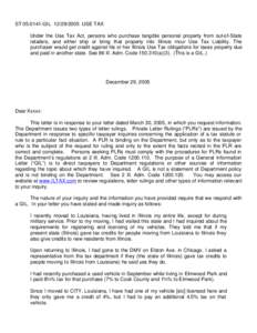 ST[removed]GIL[removed]USE TAX Under the Use Tax Act, persons who purchase tangible personal property from out-of-State retailers, and either ship or bring that property into Illinois incur Use Tax Liability. The purc