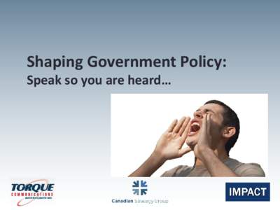 Shaping Government Policy: Speak so you are heard… Introductions & Background Lee Funke