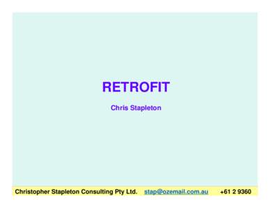 RETROFIT Chris Stapleton Christopher Stapleton Consulting Pty Ltd. 6788