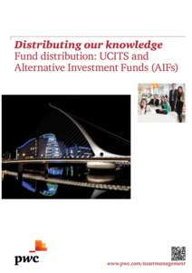 www.pwc.ie/assetmanagement  Distributing our knowledge Fund distribution - UCITS and Alternative