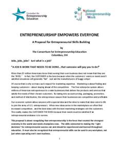 ENTREPRENEURSHIP EMPOWERS EVERYONE A Proposal for Entrepreneurial Skills Building by The Consortium for Entrepreneurship Education Columbus, OH Jobs, jobs, jobs! Just what is a job?