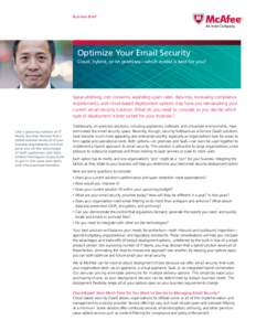 Business Brief  Optimize Your Email Security Cloud, hybrid, or on premises—which model is best for you?  Spear-phishing, cost concerns, exploding spam rates, data loss, increasing compliance