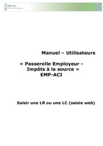 Manuel – Utilisateurs « Passerelle Employeur Impôts à la source » EMP-ACI Saisir une LR ou une LC (saisie web)