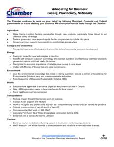 Advocating for Business: Locally, Provincially, Nationally The Chamber continues to work on your behalf by lobbying Municipal, Provincial and Federal governments on issues affecting your business. Make sure your voice is