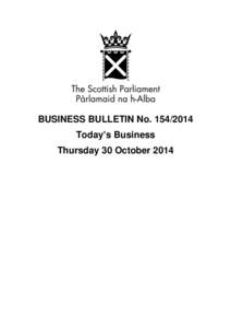 BUSINESS BULLETIN No[removed]Today’s Business Thursday 30 October 2014 ANNOUNCEMENT Scottish Parliamentary Corporate Body Questions - 13 November 2014